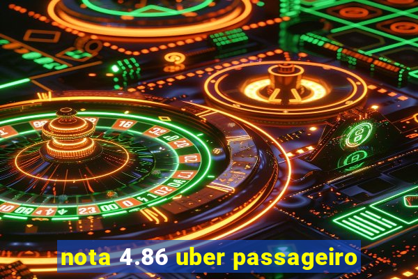 nota 4.86 uber passageiro